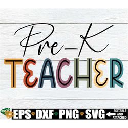 Pre-K Teacher, Pre-K Teacher Shirt svg, Preschool Teacher svg, Pre-K Teacher svg, First Day Of School, Teacher svg png,