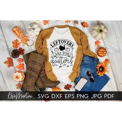 leftovers are for quitters svg file for cutting machines cricut silhouette svg png sublimation thanksgiving svg turkey d