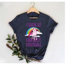 i suck at fantasy football shirt, fantasy football loser prize shirt, football gifts, ffl shirt, fantasy football shirt,