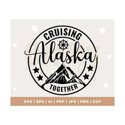 alaska trip svg, alaska cruise svg, summer vacation svg, family cruise svg, camping svg, alaska svg, cruise svg, cricut