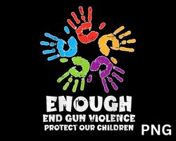 Enough End Gun Violence Protect Our Children Orange Mom Dad PNG Download