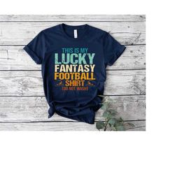 this is my luck fantys football shirt,game day football shirt,football shirt,men football tshirt,football season tee,foo