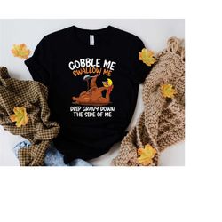 gobble me swallow me drip gravy down the side of me,thanksgiving turkey dinner tee,thanksgiving family matching,gift for