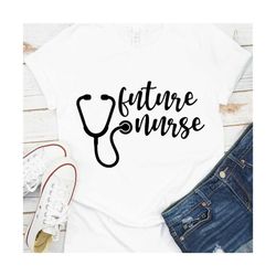 future nurse svg, nurse quotes svg, doctor svg, nurse superhero, nurse svg heart, nurse life, stethoscope, cut files for