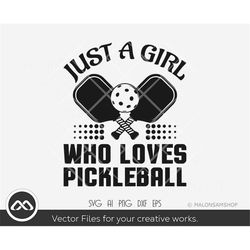 Pickleball SVG Just a girl who loves pickleball - pickleball svg, pickleball player svg, sport svg, png cut file