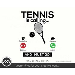 tennis svg tennis is calling and i must go - svg file, tennis ball svg, tennis racket svg, clipart, png, cut file