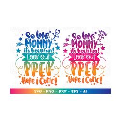 Graduation svg Back to school So long Mommy it's been fun, look out Pre-K here I come! print iron on cut file Cricut Sil