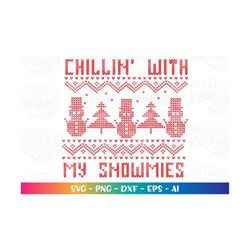 ugly sweater svg chillin' with my snowmies svg printable decal iron on cut files cricut silhouette instant download vect