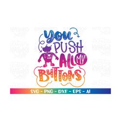 You push all my buttons svg cute Robot Droid Valentines day print iron on cut files Cricut Silhouette Instant Download v