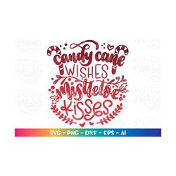 hand lettered svg hand drawn svg candy cane wishes mistletoe kisses print decal svg cut files cricut silhouette digital