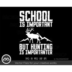 deer hunting svg school is important - hunting svg, deer hunting svg, deer svg for lovers