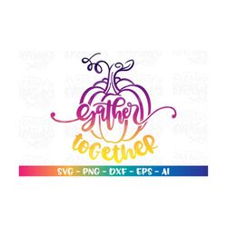 gather together svg thanksgiving quote pumpkin hand drawn printable decal cut file silhouette cricut studio  download sv