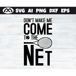 tennis svg come to the net - tennis svg, tennis ball svg, tennis mom svg, tennis racket svg, love tennis svg for lovers