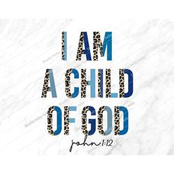 i am a child of god png, i am a child of god,christian png,religious,christian,bible verse,png,printable,sublimation,god