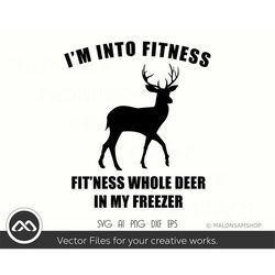 deer hunting svg i'm into fitness - deer hunter svg, hunting clipart, hunting svg, deer hunting svg, easter svg, hunt sv