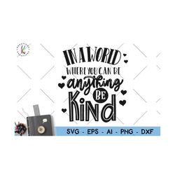 in a world where you can be anything, be kind svg hand drawn svg print cut files cricut silhouette instant download vect