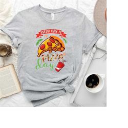 everyday is pizza day shirt,pizza lover gift,pizza fan shirt,pizza chef gift,pizza holic shirt,pizza maker gift,pizza gi