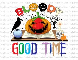bloody good time png, funny halloween png, halloween pumpkin png, good time shirt, file for cricut