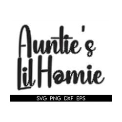 aunties lil homie svg| funny aunt baby png| niece svg| nephew baby gift| new aunt announcement| digital cricut files| pn