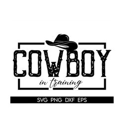 cowboy in training svg, baby cowboy shirt svg cut file, western boys svg, cow boy svg, cow boy with cap svg