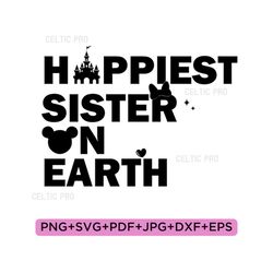 happiest sisters on earth svg, family trip svg, sisters svg,vacay mode svg, sister love svg,happiest sister png,files fo