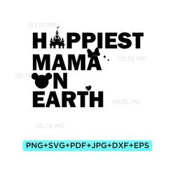 happiest mom on earth svg, family trip svg, mother's day, vacay mode svg, castle svg, mom trip svg, vacay mode svg, mom