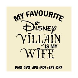 my favorite villain is my wife svg, funny husband svg, funny dad svg, dad shirt,vacation svg,villain wife svg,husband wi