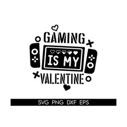 gaming is my valentine svg, kids valentine svg, funny valentines svg, gaming lover svg, video game valentine svg, boy va