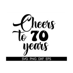 cake topper svg, cheers to 70 years cake topper svg, birthday cake topper svg, birthday svg, dxf, png instant download,