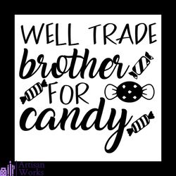 well trade brother for candy svg, halloween svg, halloween candy svg