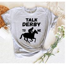 derby horse racing t-shirt,talk derby to me shirt,derby party gift,derby shirt,lucky horse shirt,ky derby day shirt,mens