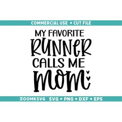 my favorite runner calls me mom svg, running svg, running png, funny running svg, running quotes svg, sports svg, fitnes