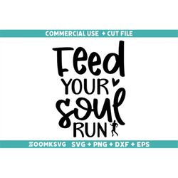 feed your soul run svg, running svg, running png, funny running svg, running quotes svg, sports svg, fitness svg, runnin