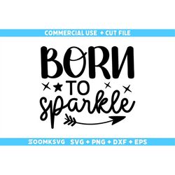 born to sparkle svg, baby sayings svg, baby shower svg, baby svg, funny baby svg, new baby svg, new mom svg, newborn svg