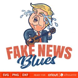 fake news blues, trump svg, cricut, silhouette vector cut file