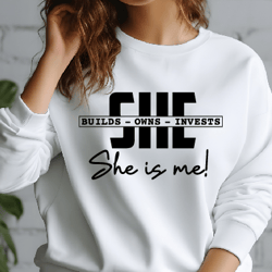 she builds owns invests she is me,motivational shirt,inspirational shirt,girl power shirt,feminist shirt,funny woman shi