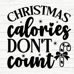 funny christmas t-shirt design svg - christmas calories don't count svg, png, eps, pdf, ai, dxf - digital download - sub