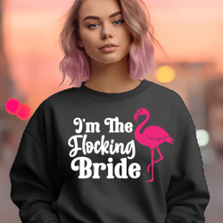 flamingo bachelorette svg, bachelorette svg, flamingo svg, im the flocking bride svg, eps, dxf, png file, silhouette, cr