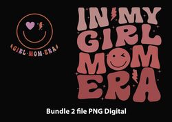 bundle 2 file in my girl mom era , in my mom era , girl mom , girl mom club, boy mama , new mom gift png download