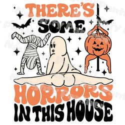 there's some horrors in this house svg, png, funny halloween svg, retro halloween, funny ghost, spooky vibes svg, pumpki