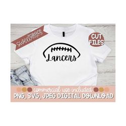 Lancers Svg, Football Lancers High School Svg. T-Shirt Design for Lancers Team, Lancers Football Shirt Design, Png