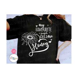 my favorite people call me honey svg, honey shirt, honey svg, honey png, mother's day, gifts for honey, png, svg file fo