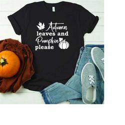 autumn leaves, pumpkins please tshirt, hello pumpkin shirt,  fall shirt, pumpkin shirt, fall lover shirt thanksgiving sh