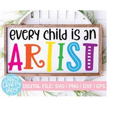 every child is an artist svg, kid's cut file, inspirational saying, art wood sign quote, playroom design, dxf eps png, s