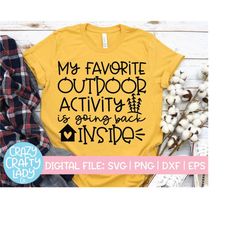 my favorite outdoor activity is going back inside svg, camping cut file, funny design, sarcastic saying, dxf eps png, si