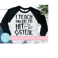 i teach my kid to hit & steal svg, baseball cut file, funny design, sports quote, mom saying, softball, dxf eps png, sil