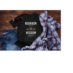 bourbon goes in wisdom comes out, bourbon shirt, bourbon lover, bourbon whiskey, bourbon bottle, bourbon gift, bourbon d