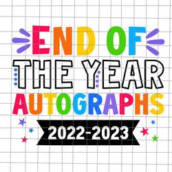 end of the year autographs 2022-2023 svg, last day of school teacher svg, teacher life svg, day of school svg, techerlif