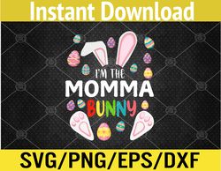 womens i'm the momma bunny t-shirt funny matching family easter svg, eps, png, dxf, digital download