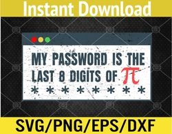 my password is the last 8 digits of pi day stem math teacher  svg, eps, png, dxf, digital download